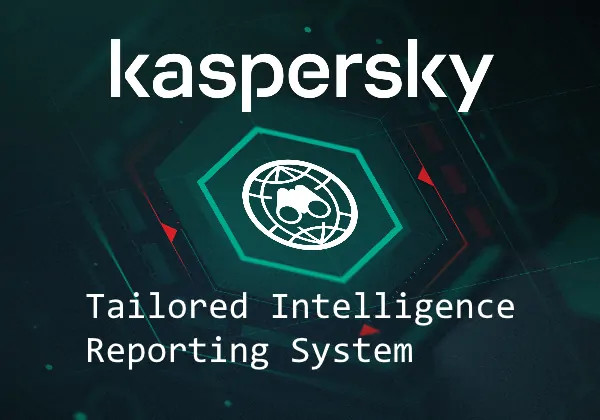 Kaspersky Lab: Tailored Intelligence Reporting System